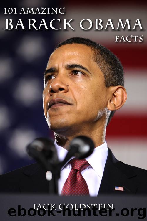 101 Amazing Barack Obama Facts By Jack Goldstein Free Ebooks Download